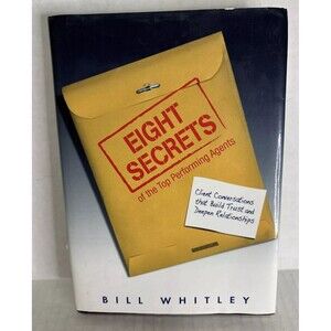 Eight Secrets of the Top Performing Agents - Hardcover By Bill Whitley - SIGNED